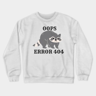 Oops error 404 raccoon - Internet Crewneck Sweatshirt